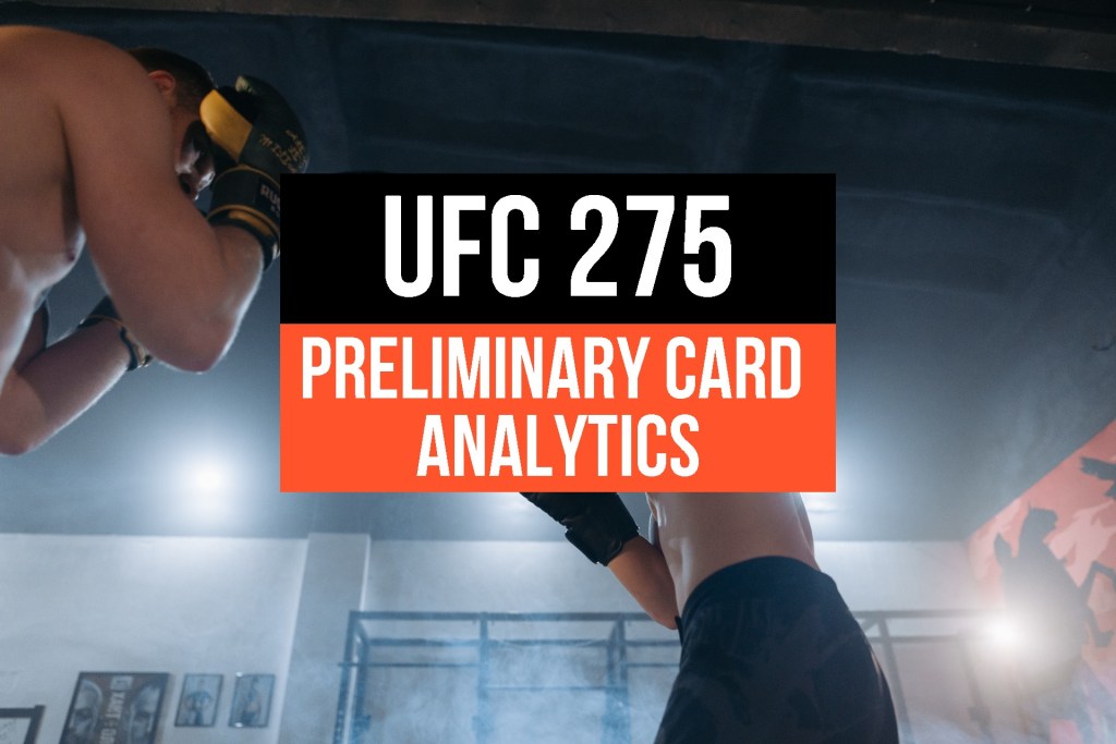 UFC 275: Preliminary Card&nbsp;Analytics